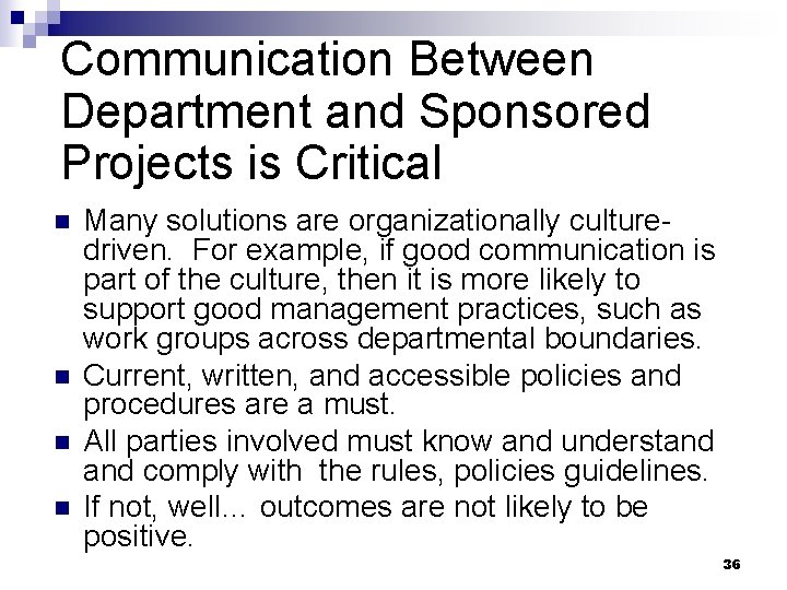 Communication Between Department and Sponsored Projects is Critical n n Many solutions are organizationally