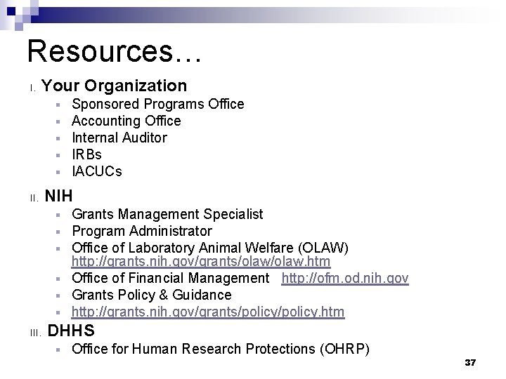 Resources… I. Your Organization § § § II. Sponsored Programs Office Accounting Office Internal