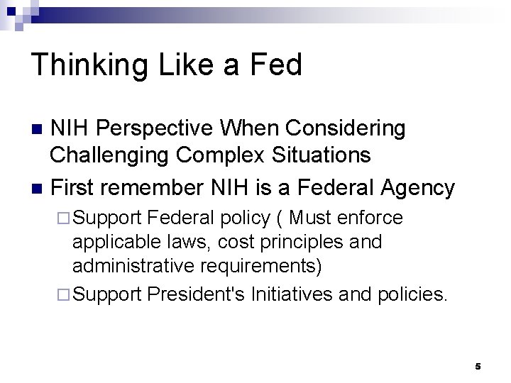 Thinking Like a Fed NIH Perspective When Considering Challenging Complex Situations n First remember