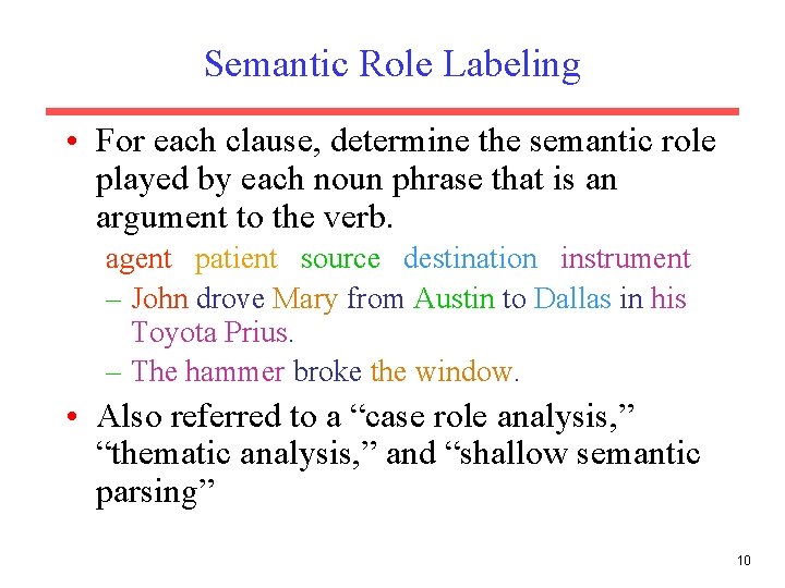 Semantic Role Labeling • For each clause, determine the semantic role played by each