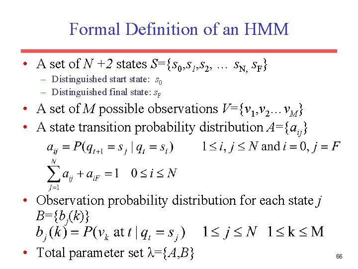 Formal Definition of an HMM • A set of N +2 states S={s 0,