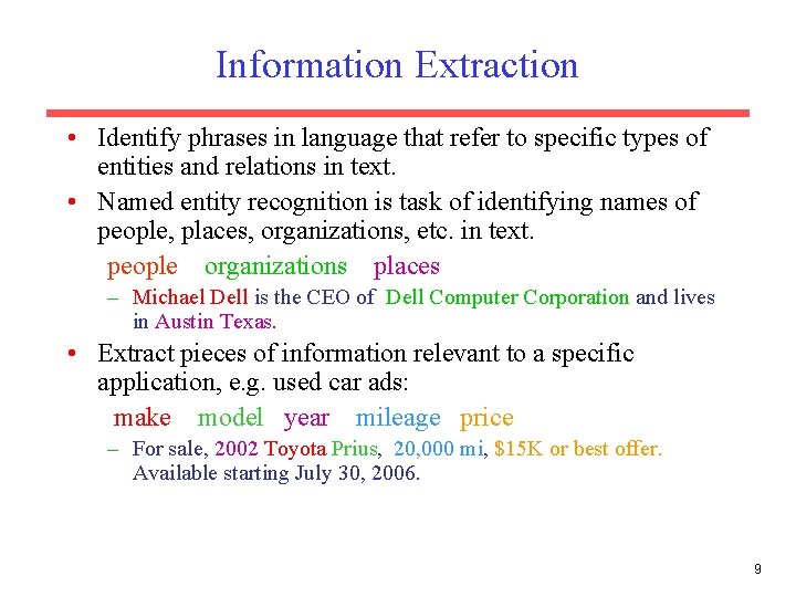 Information Extraction • Identify phrases in language that refer to specific types of entities