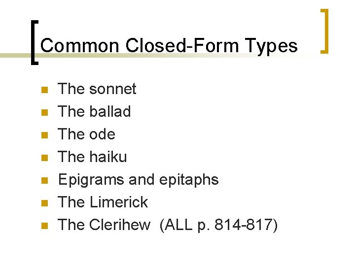 Common Closed-Form Types n n n n The sonnet The ballad The ode The