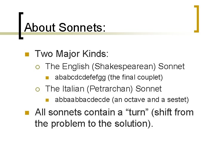 About Sonnets: n Two Major Kinds: ¡ The English (Shakespearean) Sonnet n ¡ The