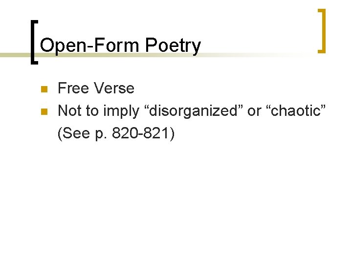 Open-Form Poetry n n Free Verse Not to imply “disorganized” or “chaotic” (See p.