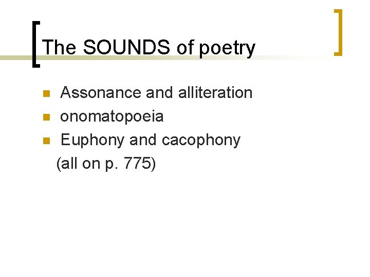 The SOUNDS of poetry Assonance and alliteration n onomatopoeia n Euphony and cacophony (all