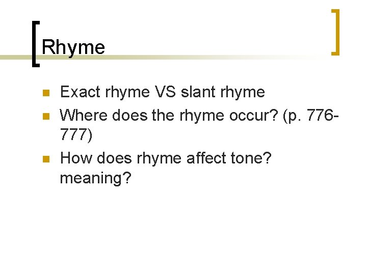 Rhyme n n n Exact rhyme VS slant rhyme Where does the rhyme occur?