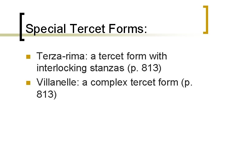 Special Tercet Forms: n n Terza-rima: a tercet form with interlocking stanzas (p. 813)