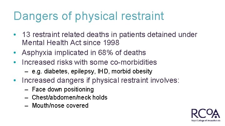 Dangers of physical restraint • 13 restraint related deaths in patients detained under Mental