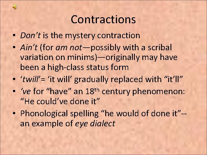 Contractions • Don’t is the mystery contraction • Ain’t (for am not—possibly with a