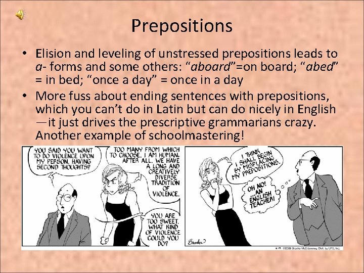 Prepositions • Elision and leveling of unstressed prepositions leads to a- forms and some