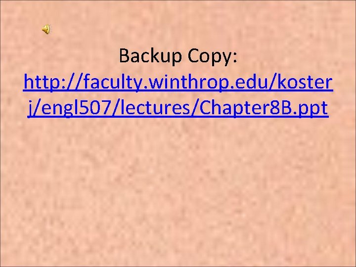 Backup Copy: http: //faculty. winthrop. edu/koster j/engl 507/lectures/Chapter 8 B. ppt 