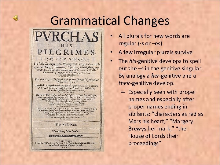 Grammatical Changes • All plurals for new words are regular (-s or –es) •