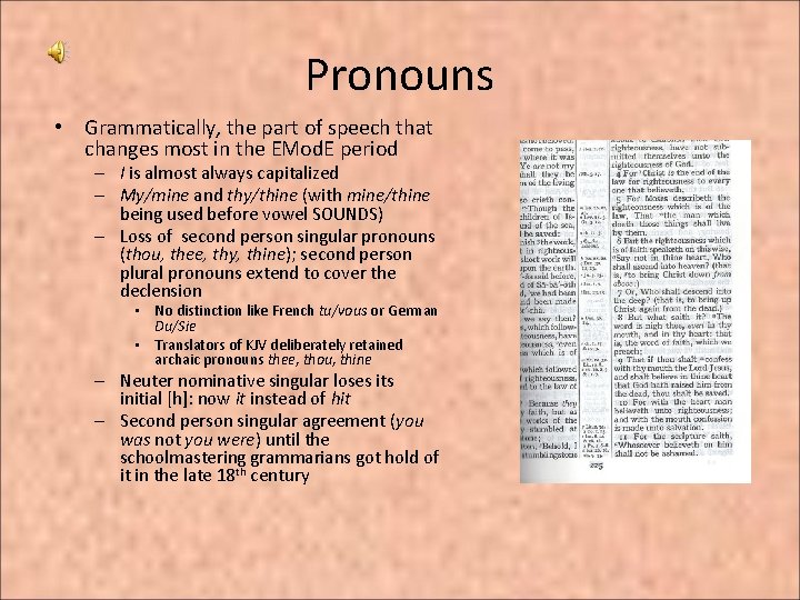 Pronouns • Grammatically, the part of speech that changes most in the EMod. E