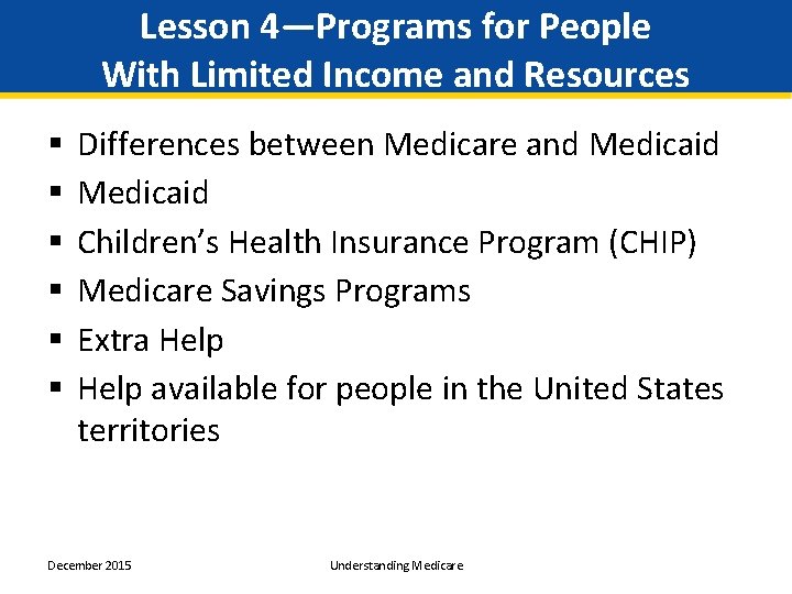 Lesson 4—Programs for People With Limited Income and Resources § § § Differences between