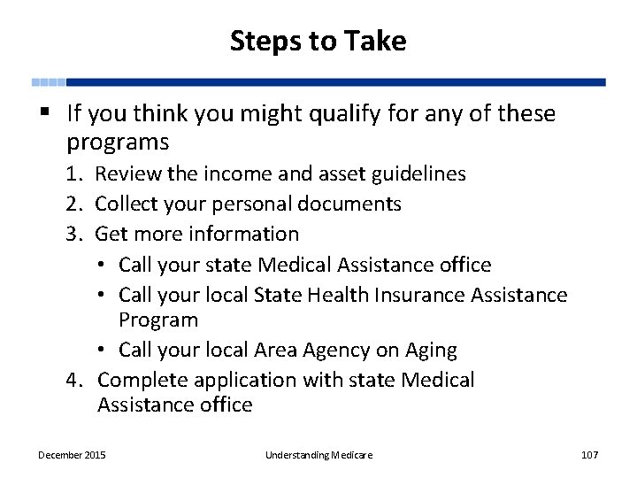 Steps to Take § If you think you might qualify for any of these