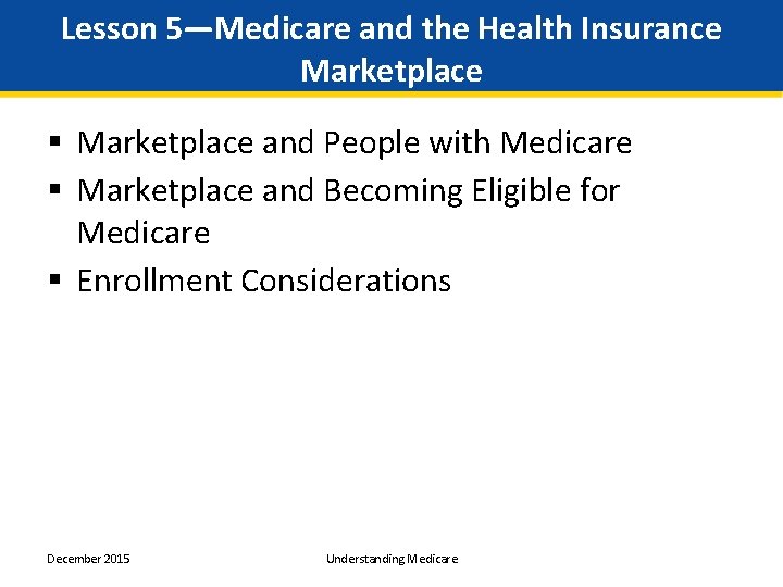 Lesson 5—Medicare and the Health Insurance Marketplace § Marketplace and People with Medicare §