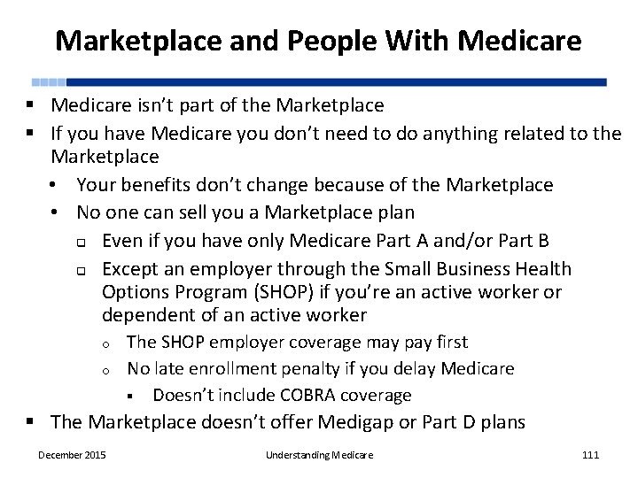 Marketplace and People With Medicare § Medicare isn’t part of the Marketplace § If