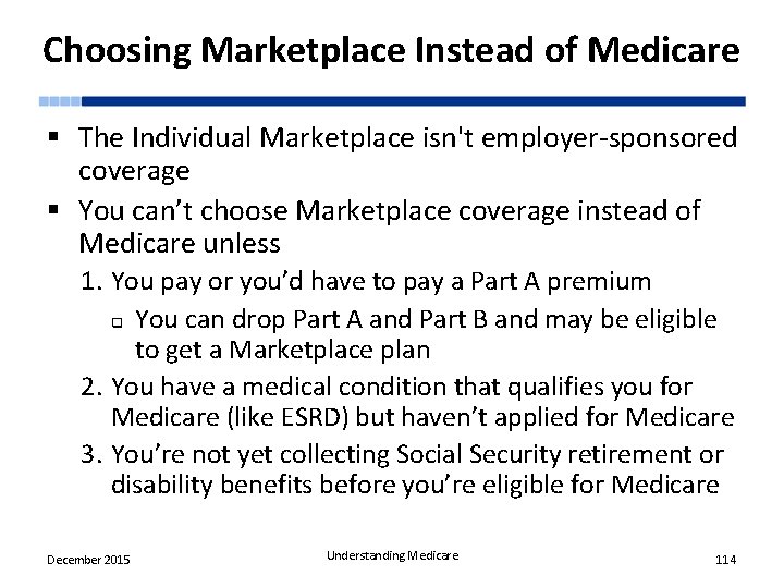 Choosing Marketplace Instead of Medicare § The Individual Marketplace isn't employer-sponsored coverage § You