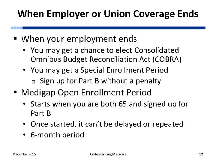 When Employer or Union Coverage Ends § When your employment ends • You may