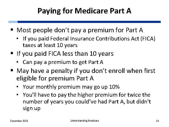 Paying for Medicare Part A § Most people don’t pay a premium for Part