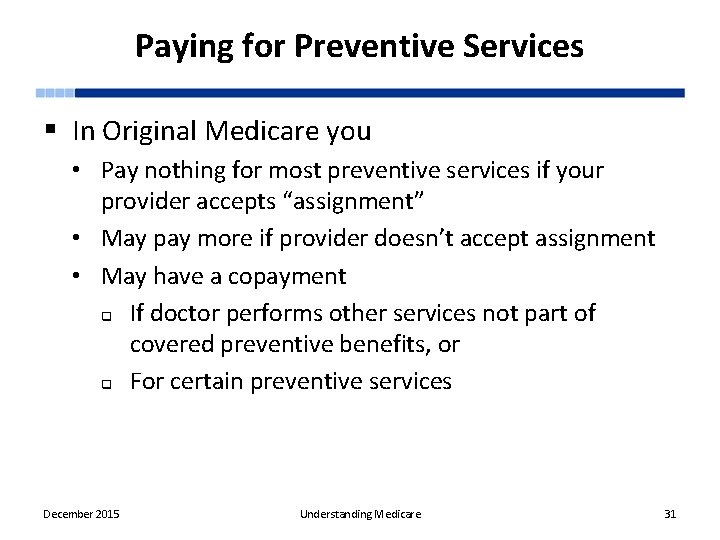 Paying for Preventive Services § In Original Medicare you • Pay nothing for most