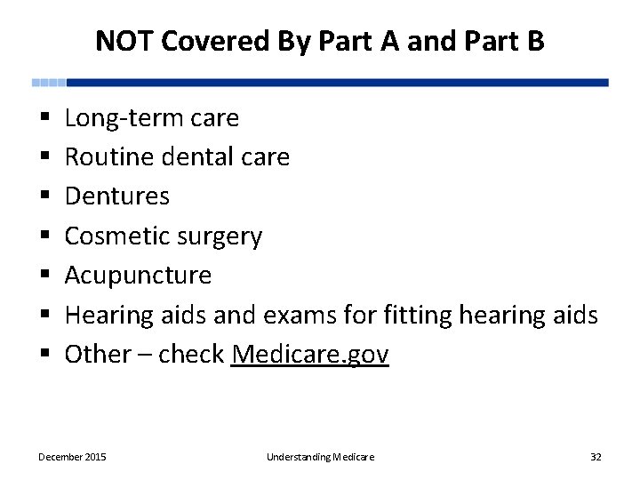 NOT Covered By Part A and Part B § § § § Long-term care