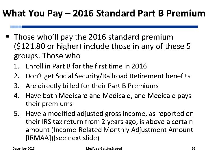 What You Pay – 2016 Standard Part B Premium § Those who’ll pay the