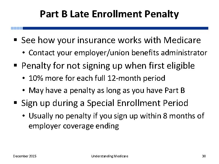 Part B Late Enrollment Penalty § See how your insurance works with Medicare •