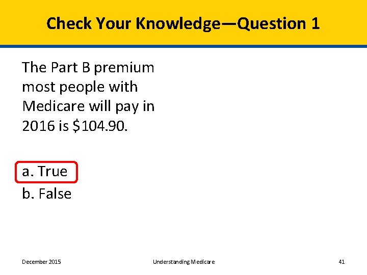 Check Your Knowledge—Question 1 The Part B premium most people with Medicare will pay