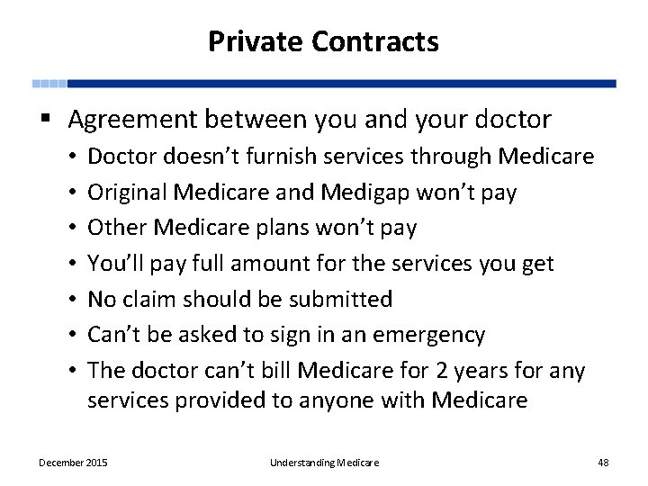 Private Contracts § Agreement between you and your doctor • • Doctor doesn’t furnish