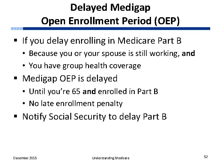 Delayed Medigap Open Enrollment Period (OEP) § If you delay enrolling in Medicare Part