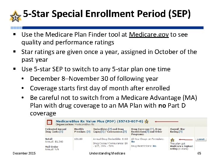 5 -Star Special Enrollment Period (SEP) § Use the Medicare Plan Finder tool at