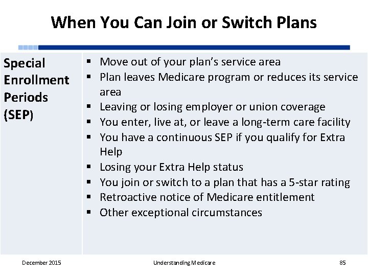 When You Can Join or Switch Plans Special Enrollment Periods (SEP) December 2015 §