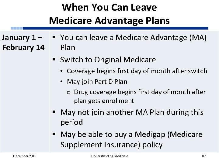 When You Can Leave Medicare Advantage Plans January 1 – § You can leave