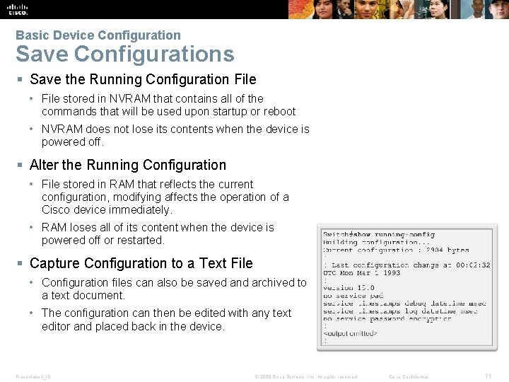 Basic Device Configuration Save Configurations § Save the Running Configuration File • File stored