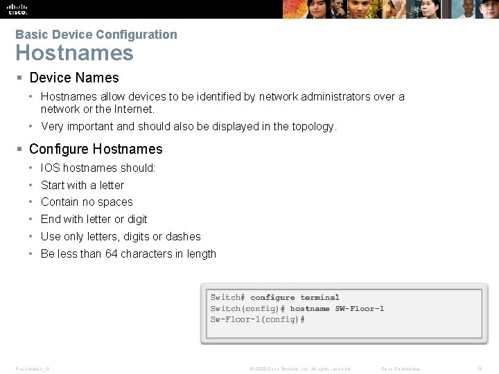 Basic Device Configuration Hostnames § Device Names • Hostnames allow devices to be identified