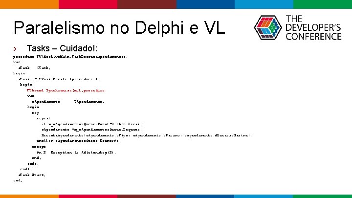  Paralelismo no Delphi e VL › Tasks – Cuidado!: procedure TVideo. Live. Main.