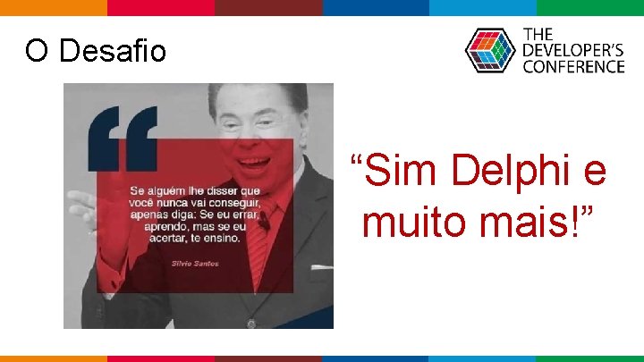  O Desafio “Sim Delphi e muito mais!” Globalcode – Open 4 education 