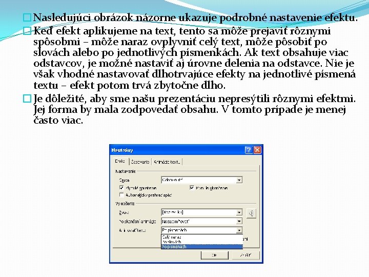 �Nasledujúci obrázok názorne ukazuje podrobné nastavenie efektu. �Keď efekt aplikujeme na text, tento sa