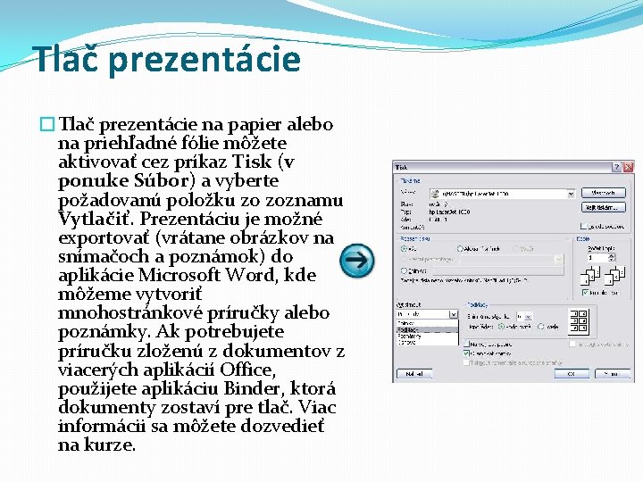 Tlač prezentácie �Tlač prezentácie na papier alebo na priehľadné fólie môžete aktivovať cez príkaz