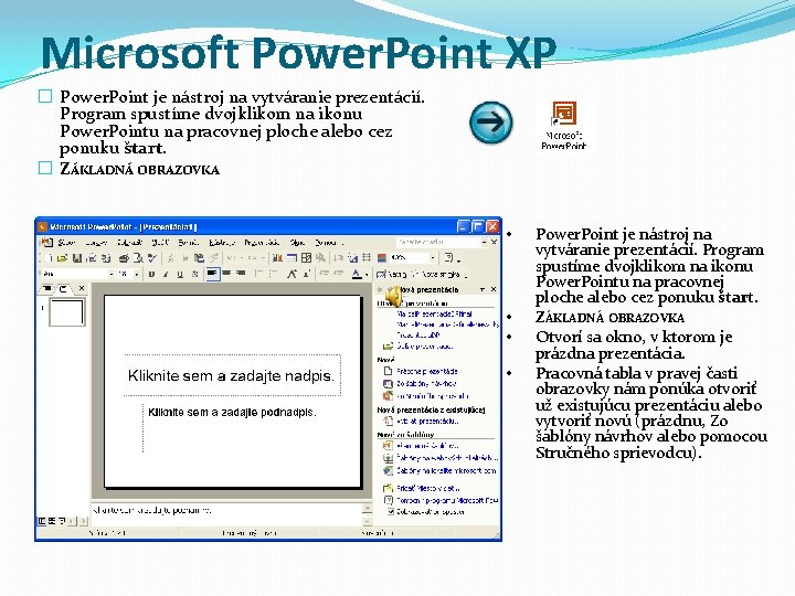 Microsoft Power. Point XP � Power. Point je nástroj na vytváranie prezentácií. Program spustíme