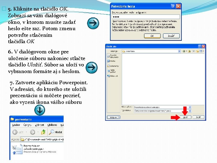 � 5. Kliknite na tlačidlo OK. Zobrazí sa vám dialógové okno, v ktorom musíte