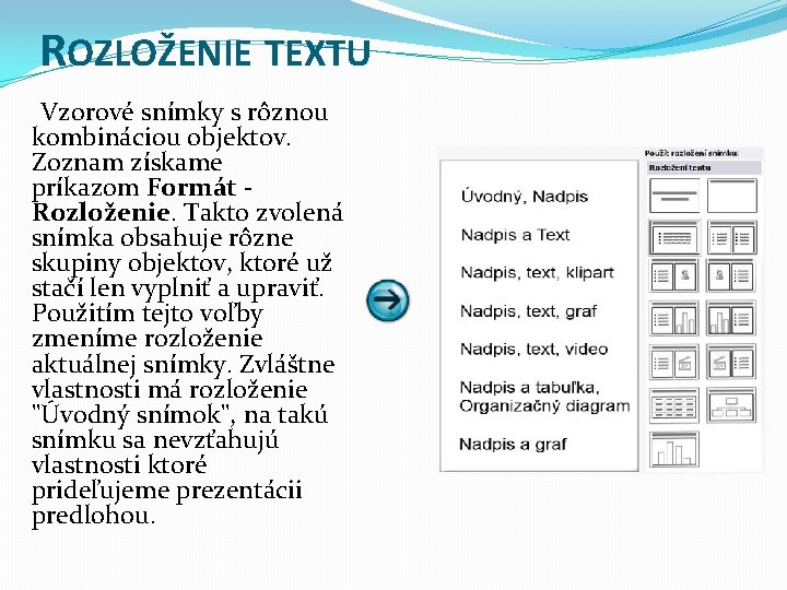 ROZLOŽENIE TEXTU Vzorové snímky s rôznou kombináciou objektov. Zoznam získame príkazom Formát - Rozloženie.