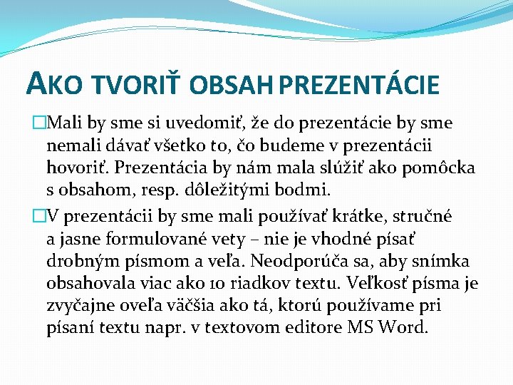 AKO TVORIŤ OBSAH PREZENTÁCIE �Mali by sme si uvedomiť, že do prezentácie by sme