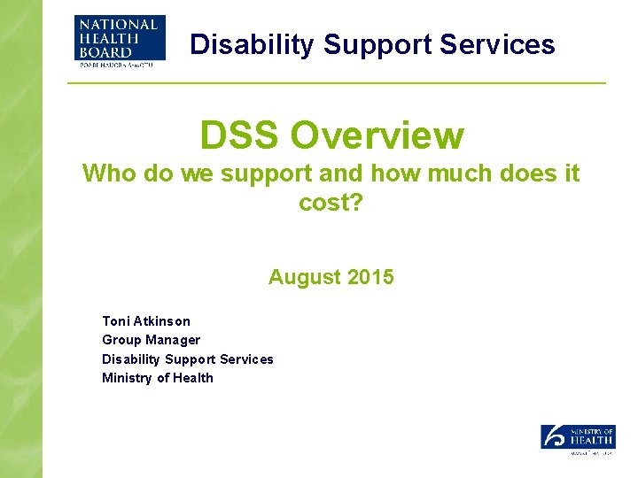 Disability Support Services DSS Overview Who do we support and how much does it