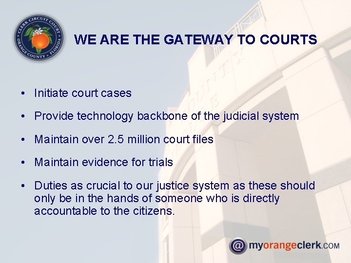 WE ARE THE GATEWAY TO COURTS • Initiate court cases • Provide technology backbone