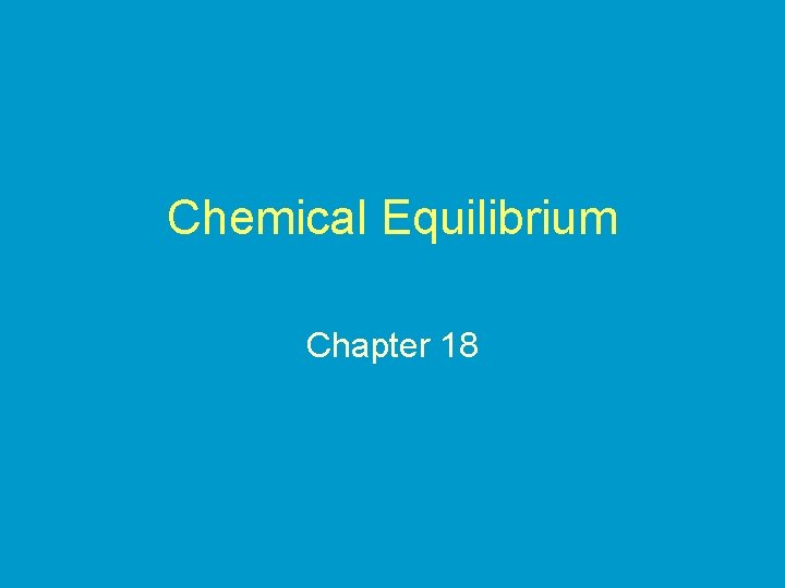 Chemical Equilibrium Chapter 18 