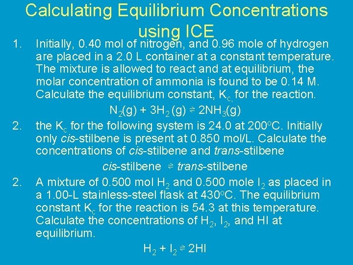1. 2. Calculating Equilibrium Concentrations using ICE Initially, 0. 40 mol of nitrogen, and