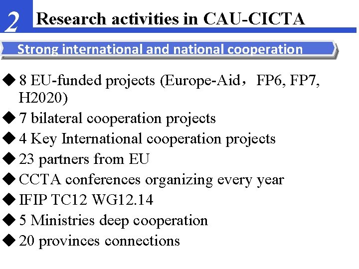 2 Research activities in CAU-CICTA Strong international and national cooperation u 8 EU-funded projects